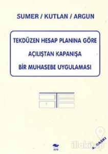 Tekdüzen Hesap Planına Göre Açılıştan Kapanışa Bir Muhasebe Uygulaması