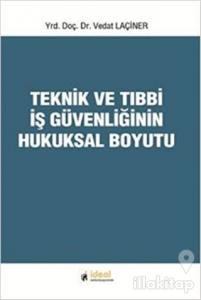 Teknik ve Tıbbi İş Güvenliğinin Hukuksal Boyutu