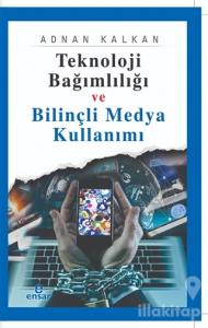 Teknoloji Bağımlılığı ve Bilinçli Medya Kullanımı