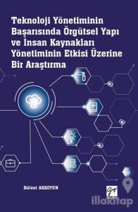 Teknoloji Yönetiminin Başarısında Örgütsel Yapı ve İnsan Kaynakları Yönetiminin Etkisi Üzerine Bir Araştırma