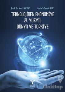 Teknolojiden Ekonomiye 21. Yüzyıl Dünya ve Türkiye