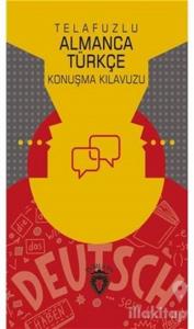 Telafuzlu Almanca Türkçe Konuşma Kılavuzu (Sözlük İlaveli)