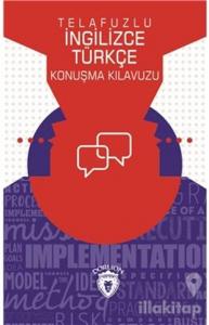 Telafuzlu İngilizce Türkçe Konuşma Kılavuzu (Sözlük İlaveli)