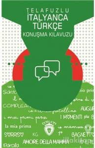 Telafuzlu İtanyanca Türkçe Konuşma Kılavuzu (Sözlük İlaveli)