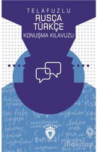 Telafuzlu Rusça Türkçe Konuşma Kılavuzu (Sözlük İlaveli)