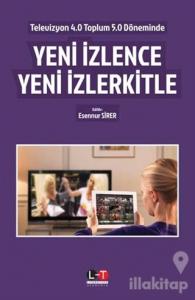 Televizyon 4.0 Toplum 5.0 Döneminde Yeni İzlence Yeni İzlerkitle