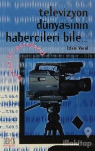 Televizyon Dünyasının Habercileri Bile...