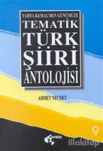 Tematik Türk Şiiri Antolojisi Yahya Kemal'den Günümüze