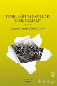 Temel Eğitim Okulları Nasıl Olmalı?..