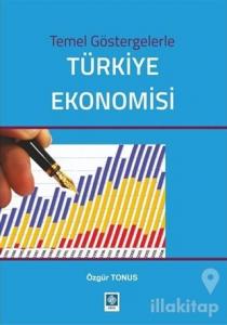 Temel Göstergelerle Türkiye Ekonomisi