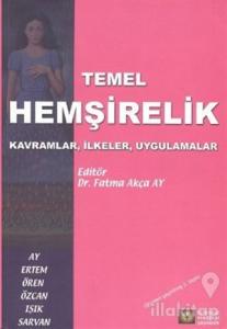Temel Hemşirelik Kavramlar, İlkeler, Uygulamalar