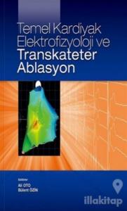 Temel Kardiyak Elektrofizyoloji ve Transkateter Ablasyon