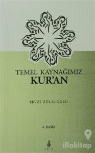 Temel Kaynağımız Kur'an