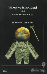 Teori ve İlişkileri ile Global Ekonomik Kriz