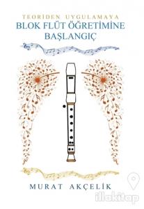 Teoriden Uygulamaya Blok Flüt Öğretimine Başlangıç