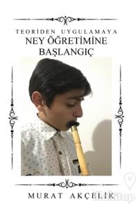 Teoriden Uygulamaya Ney Öğretimine Başlangıç