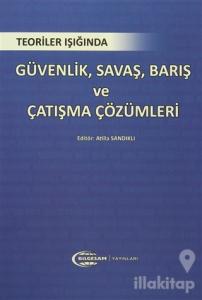 Teoriler Işığında Güvenlik, Savaş, Barış ve Çatışma Çözümleri