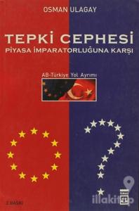 Tepki Cephesi Piyasa İmparatorluğuna Karşı AB - Türkiye Yol Ayrımı