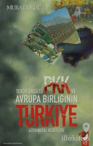Terör Örgütü PKK ve Avrupa Birliğinin Türkiye Üzerindeki Hedefleri
