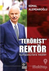 “Terörist” Rektör : Kumpasçılara Neşter