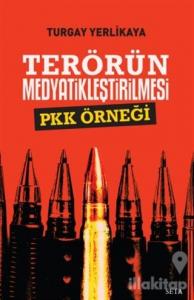 Terörün Medyatikleştirilmesi Pkk Örneği