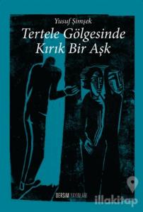 Tertele Gölgesinde Kırık Bir Aşk