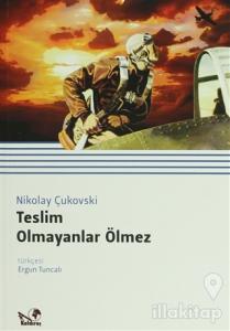 Teslim Olmayanlar Ölmez