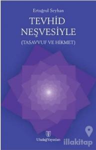 Tevhid Teşvesiyle Tasavvuf ve Hikmet