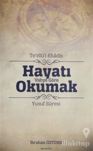Te'vilü'l-Ehadis Hayatı Vahye Göre Okumak - Yusuf Suresi