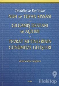Tevratta ve Kur'anda Nuh ve Tufan Kıssası - Gılgamış Destanı ve Açılımı - Tevrat Metinlerinin Günümüze Gelişleri
