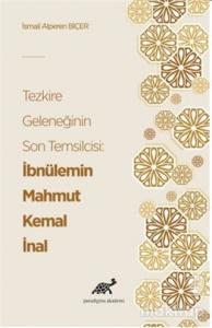 Tezkire Geleneğinin Son Temsilcisi: İbnülemin Mahmut Kemal İnal