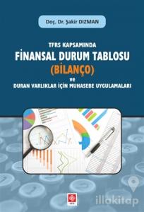 TFRS Kapsamında Finansal Durum Tablosu (Bilanço) ve Duran Varlıklar İçin Muhasebe Uygulamaları