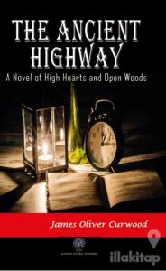 The Ancient Highway: A Novel of High Hearts and Open Woods