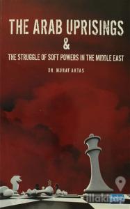 The Arab Uprisings and The Struggle Of Soft Powers In The Middle East