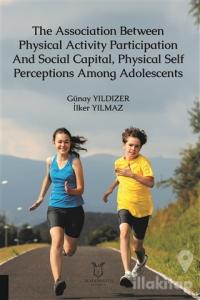 The Association Between Physical Activity Participation And Social Capital, Physical Self Perceptions Among Adolescents