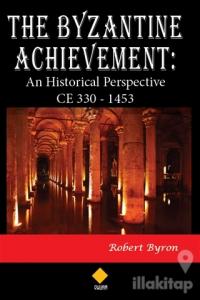 The Byzantine Achievement: An Historical Perspective CE 330 - 1453