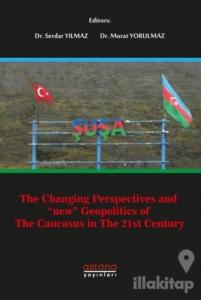 The Changing Perspectives and New Geopolitics Of The Caucasus In The 21st Century
