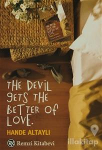 The Devil Gets The Better Of Love