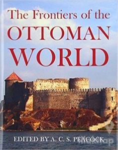 The Frontiers of the Ottoman World (Ciltli)