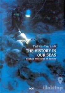 The History In Our Seas Sunken Treasures of Turkey (Ciltli)
