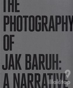 The Photography of Jak Baruh: A Narrative