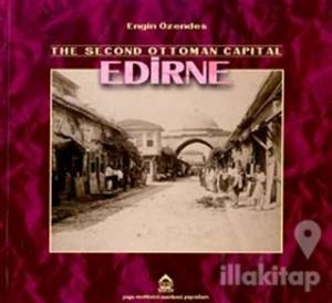 The Second Ottoman Capital Edirne A Photographic History