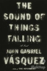 The Sound of Things Falling: A Novel (Ciltli)