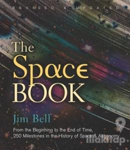 The Space Book Revised and Updated: From the Beginning to the End of Time, 250 Milestones in the History of Space Astronomy (Ciltli)