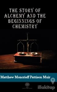 The Story Of Alchemy And The Beginnings Of Chemistry