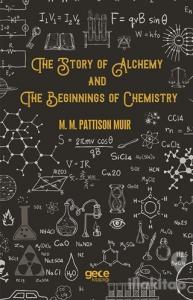 The Story Of Alchemy And The Beginnings Of Chemistry