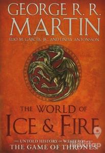 The World of Ice and Fire: The Untold History of Westeros and the Game of Thrones (Ciltli)