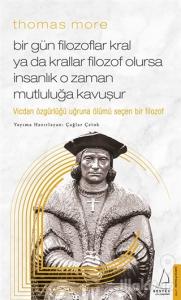 Thomas More - Bir Gün Filozoflar Kral Ya Da Krallar Filozof Olursa İnsanlık O Zaman Mutluluğa Kavuşur