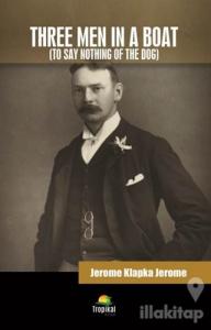 Three Men in A Boat (To Say Nothing Of The Dog)