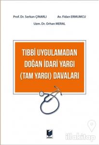 Tıbbi Uygulamadan Doğan İdari Yargı (Tam Yargı) Davaları